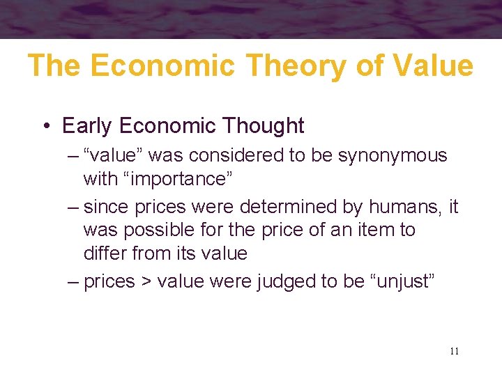The Economic Theory of Value • Early Economic Thought – “value” was considered to