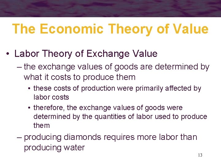 The Economic Theory of Value • Labor Theory of Exchange Value – the exchange