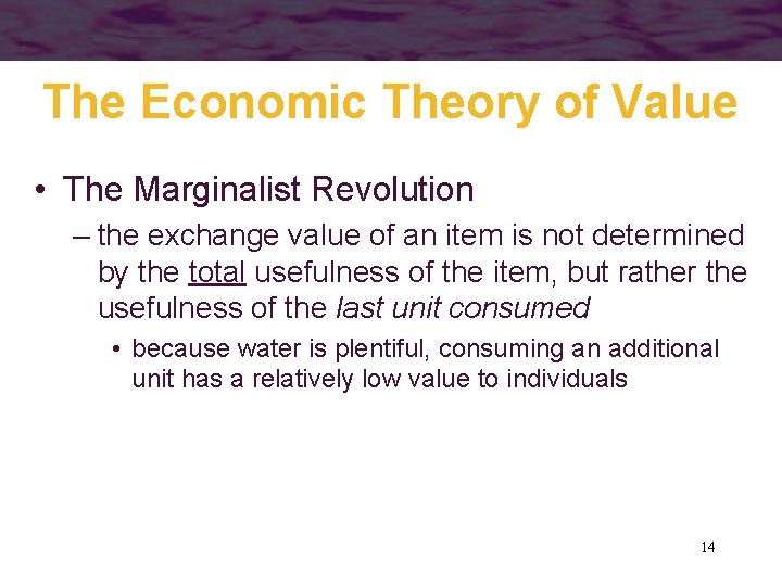 The Economic Theory of Value • The Marginalist Revolution – the exchange value of