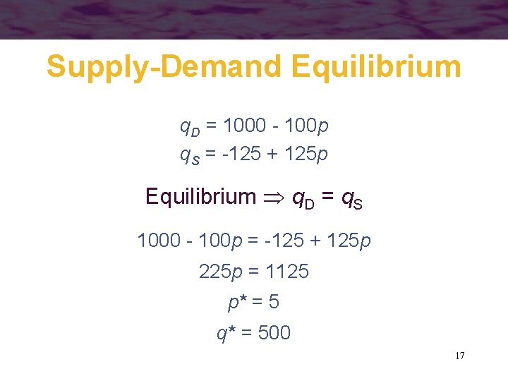 Supply-Demand Equilibrium q. D = 1000 - 100 p q. S = -125 +