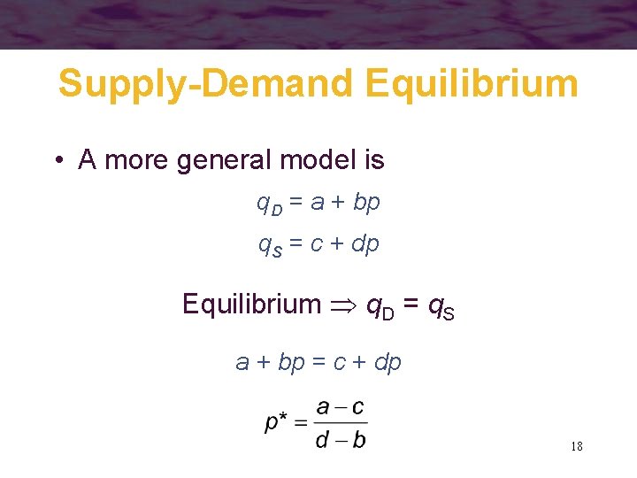 Supply-Demand Equilibrium • A more general model is q. D = a + bp