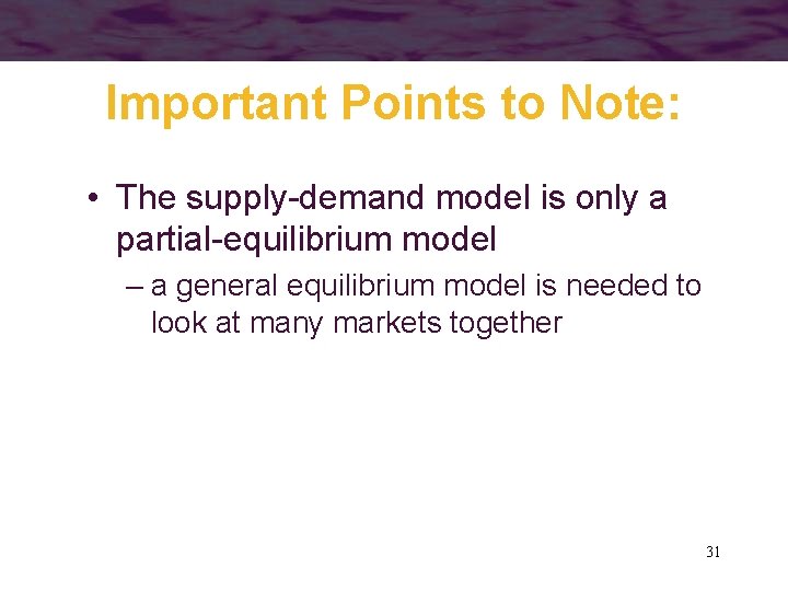 Important Points to Note: • The supply-demand model is only a partial-equilibrium model –