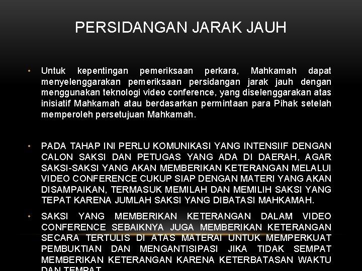 PERSIDANGAN JARAK JAUH • Untuk kepentingan pemeriksaan perkara, Mahkamah dapat menyelenggarakan pemeriksaan persidangan jarak