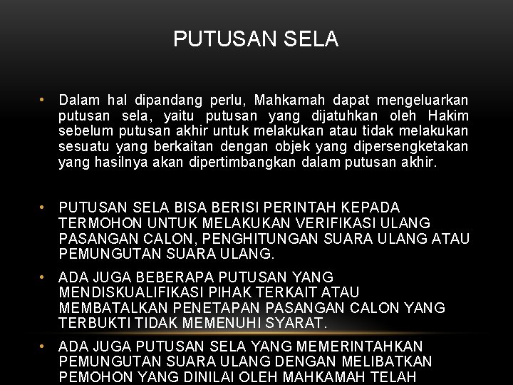 PUTUSAN SELA • Dalam hal dipandang perlu, Mahkamah dapat mengeluarkan putusan sela, yaitu putusan