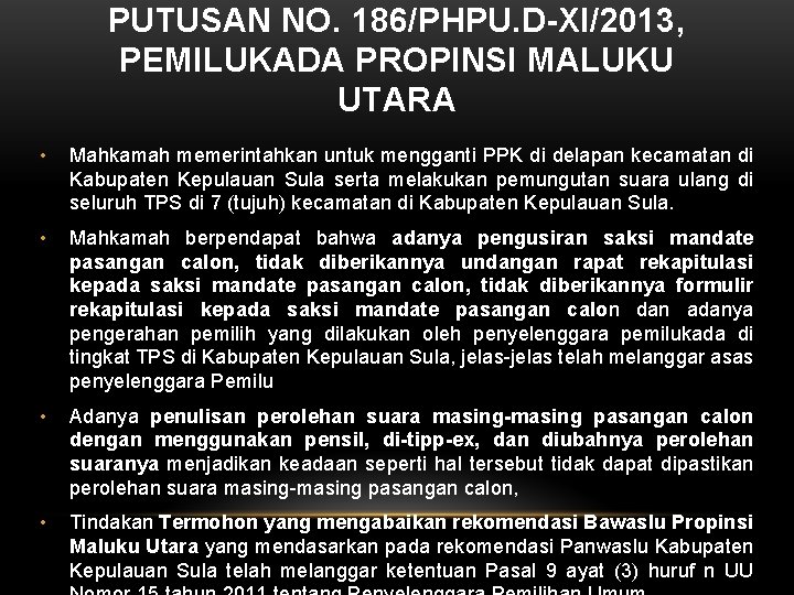 PUTUSAN NO. 186/PHPU. D-XI/2013, PEMILUKADA PROPINSI MALUKU UTARA • Mahkamah memerintahkan untuk mengganti PPK