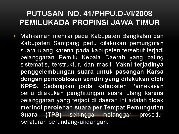 PUTUSAN NO. 41/PHPU. D-VI/2008 PEMILUKADA PROPINSI JAWA TIMUR • Mahkamah menilai pada Kabupaten Bangkalan