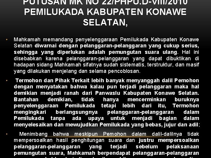 PUTUSAN MK NO 22/PHPU. D-VIII/2010 PEMILUKADA KABUPATEN KONAWE SELATAN, • Mahkamah memandang penyelenggaraan Pemilukada