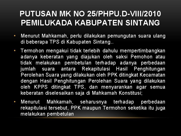 PUTUSAN MK NO 25/PHPU. D-VIII/2010 PEMILUKADA KABUPATEN SINTANG • Menurut Mahkamah, perlu dilakukan pemungutan