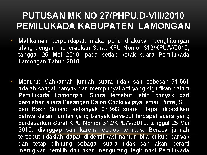 PUTUSAN MK NO 27/PHPU. D-VIII/2010 PEMILUKADA KABUPATEN LAMONGAN • Mahkamah berpendapat, maka perlu dilakukan