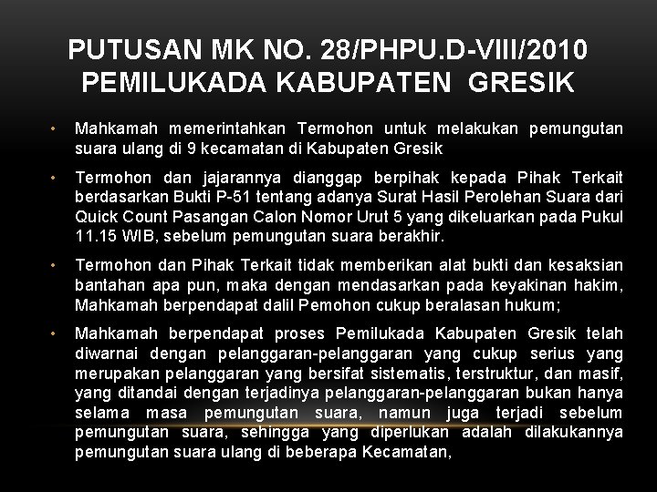 PUTUSAN MK NO. 28/PHPU. D-VIII/2010 PEMILUKADA KABUPATEN GRESIK • Mahkamah memerintahkan Termohon untuk melakukan