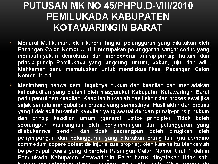 PUTUSAN MK NO 45/PHPU. D-VIII/2010 PEMILUKADA KABUPATEN KOTAWARINGIN BARAT • Menurut Mahkamah, oleh karena