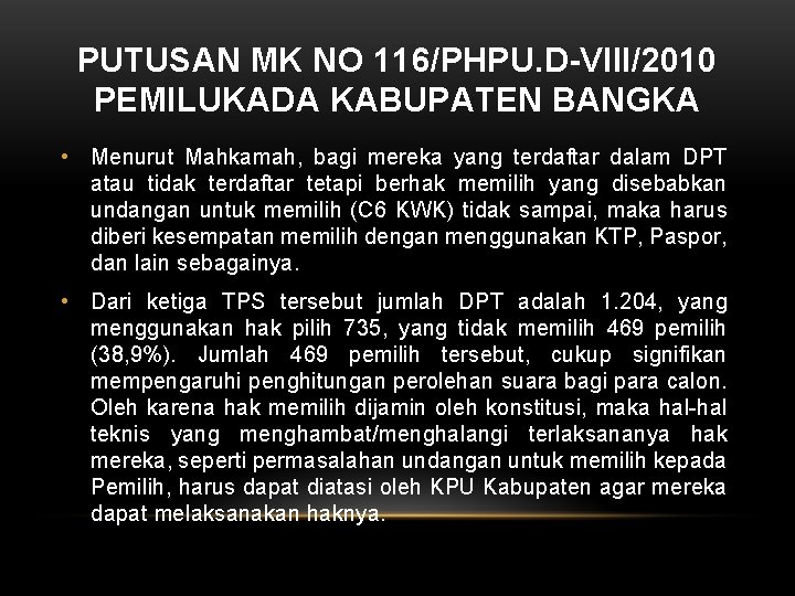 PUTUSAN MK NO 116/PHPU. D-VIII/2010 PEMILUKADA KABUPATEN BANGKA • Menurut Mahkamah, bagi mereka yang