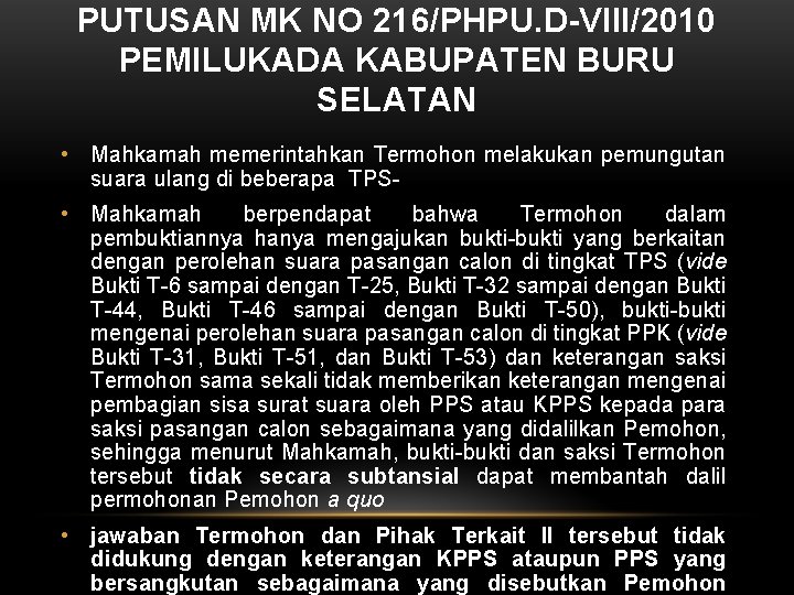 PUTUSAN MK NO 216/PHPU. D-VIII/2010 PEMILUKADA KABUPATEN BURU SELATAN • Mahkamah memerintahkan Termohon melakukan