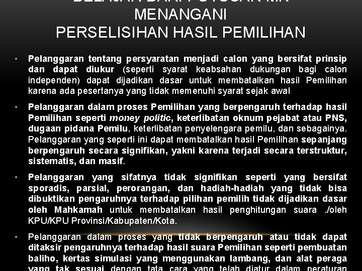 BELAJAR DARI PUTUSAN MK MENANGANI PERSELISIHAN HASIL PEMILIHAN • Pelanggaran tentang persyaratan menjadi calon