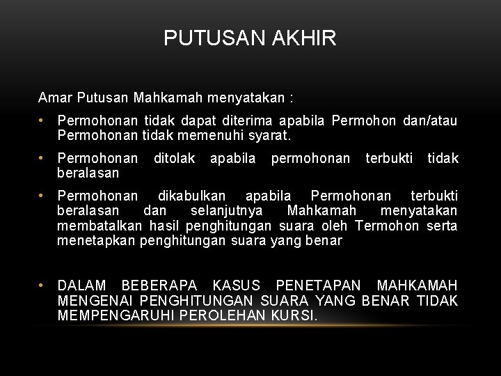 PUTUSAN AKHIR Amar Putusan Mahkamah menyatakan : • Permohonan tidak dapat diterima apabila Permohon