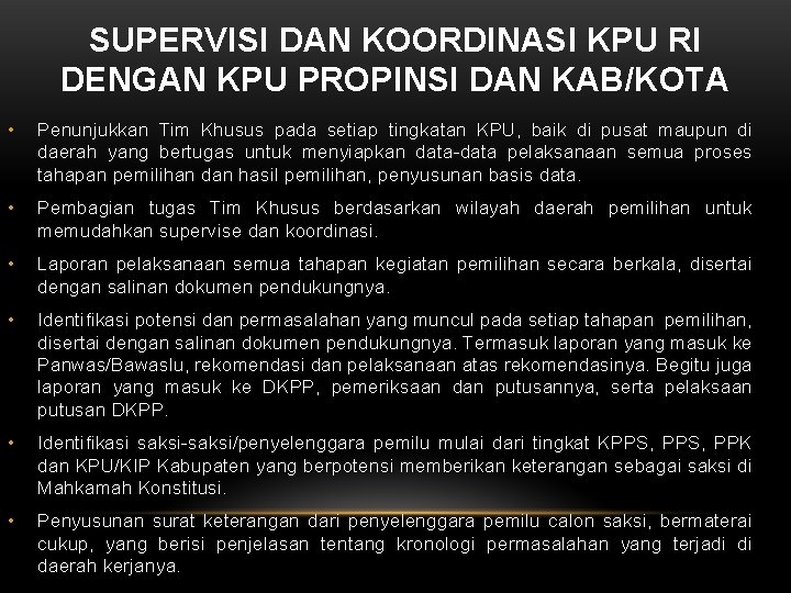 SUPERVISI DAN KOORDINASI KPU RI DENGAN KPU PROPINSI DAN KAB/KOTA • Penunjukkan Tim Khusus