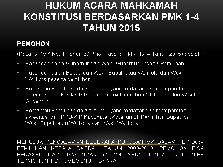 HUKUM ACARA MAHKAMAH KONSTITUSI BERDASARKAN PMK 1 -4 TAHUN 2015 PEMOHON (Pasal 3 PMK