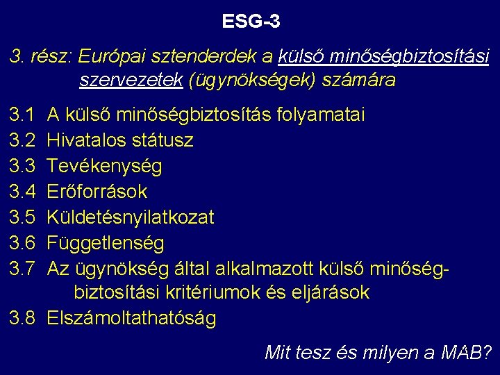 ESG-3 3. rész: Európai sztenderdek a külső minőségbiztosítási szervezetek (ügynökségek) számára 3. 1 3.
