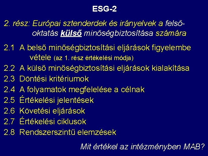 ESG-2 2. rész: Európai sztenderdek és irányelvek a felsőoktatás külső minőségbiztosítása számára 2. 1