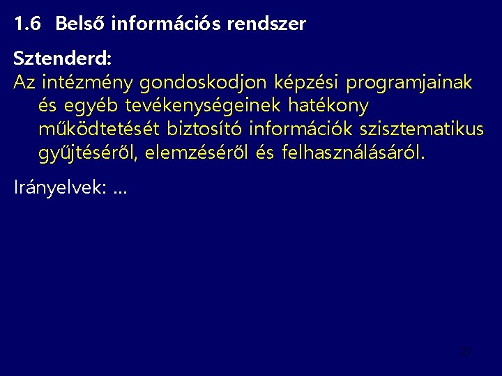 1. 6 Belső információs rendszer Sztenderd: Az intézmény gondoskodjon képzési programjainak és egyéb tevékenységeinek