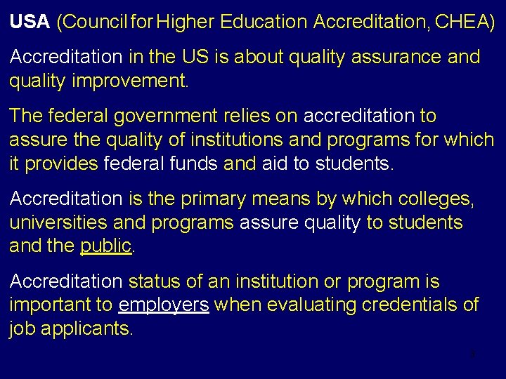 USA (Council for Higher Education Accreditation, CHEA) Accreditation in the US is about quality