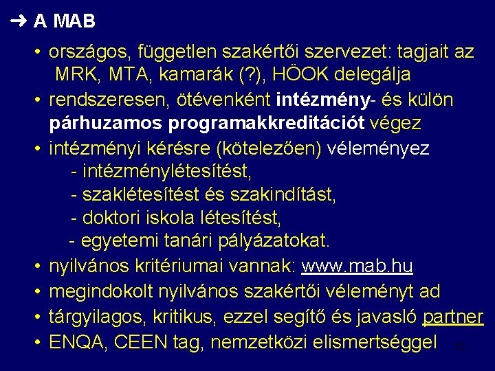 ➜ A MAB • országos, független szakértői szervezet: tagjait az MRK, MTA, kamarák (?