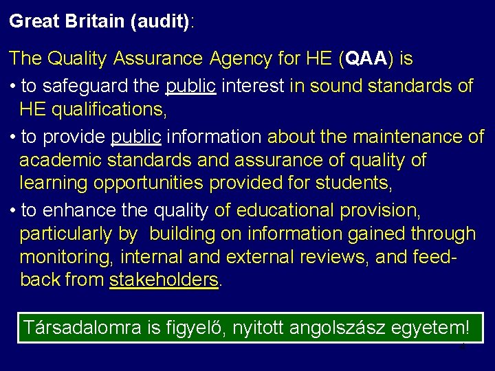 Great Britain (audit): The Quality Assurance Agency for HE (QAA) is • to safeguard