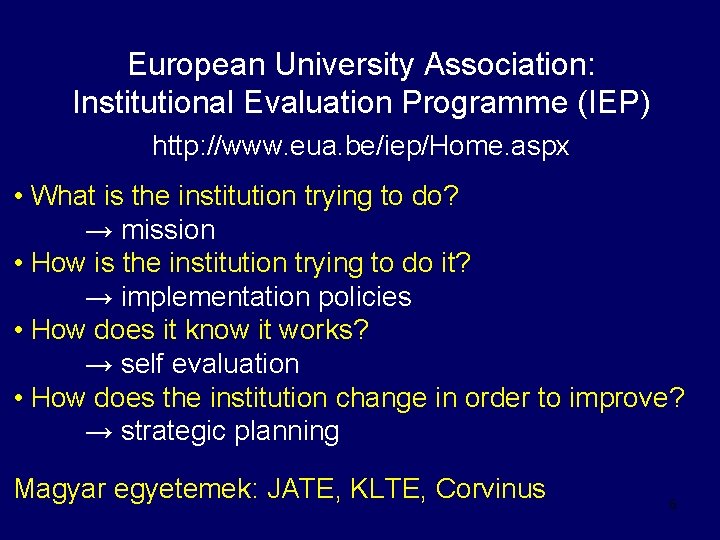 European University Association: Institutional Evaluation Programme (IEP) http: //www. eua. be/iep/Home. aspx • What