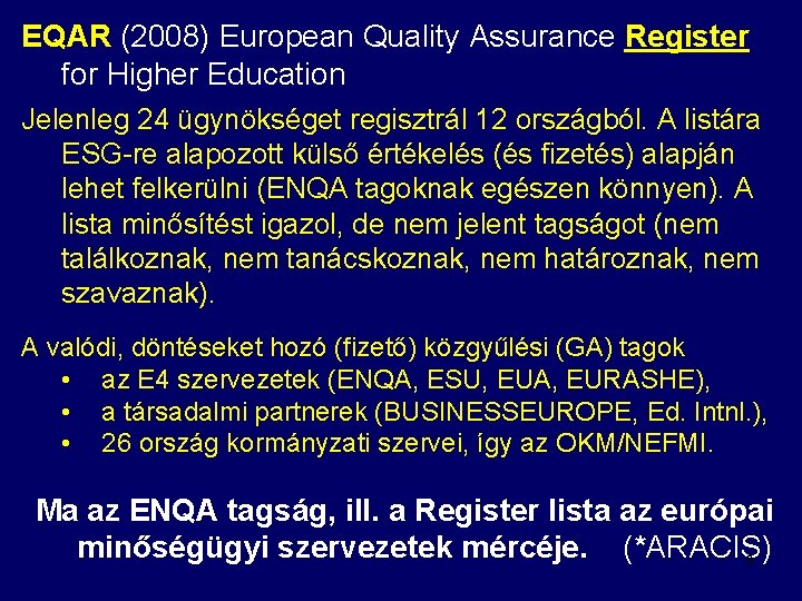 EQAR (2008) European Quality Assurance Register for Higher Education Jelenleg 24 ügynökséget regisztrál 12