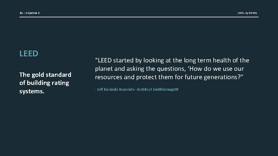 02 – Objective B LEED The gold standard of building rating systems. LEVEL by
