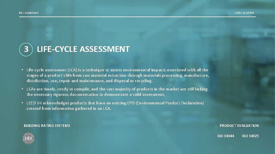 03 – Objective C LEVEL by BIFMA 3 LIFE-CYCLE ASSESSMENT • Life-cycle assessment (LCA)