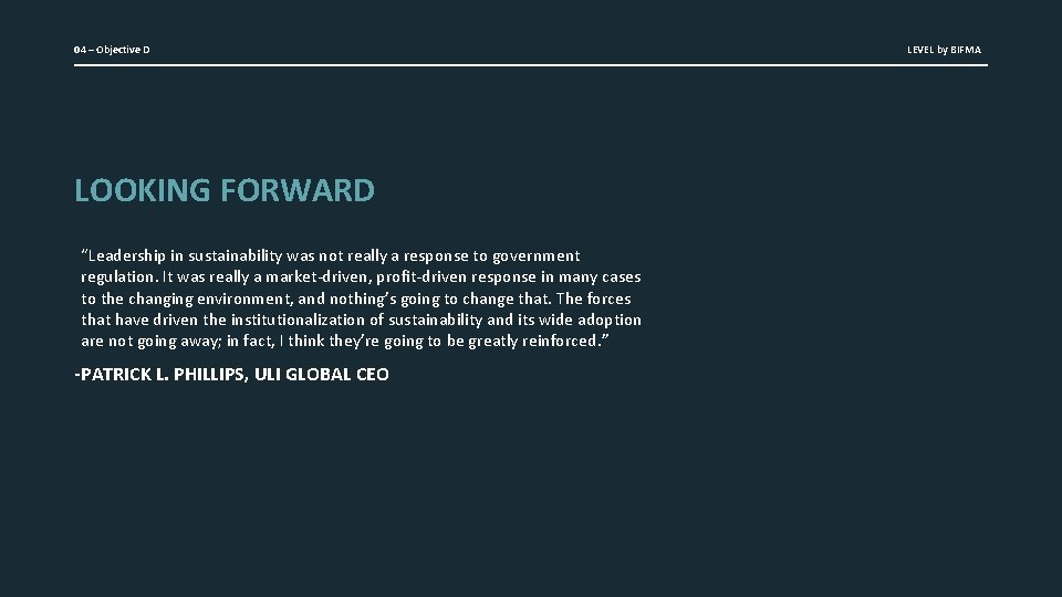 04 – Objective D LOOKING FORWARD “Leadership in sustainability was not really a response