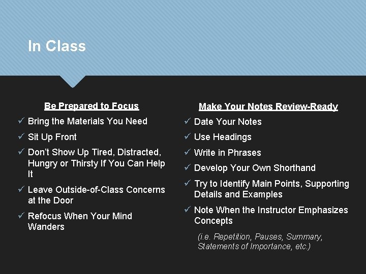 In Class Be Prepared to Focus Make Your Notes Review-Ready ü Bring the Materials