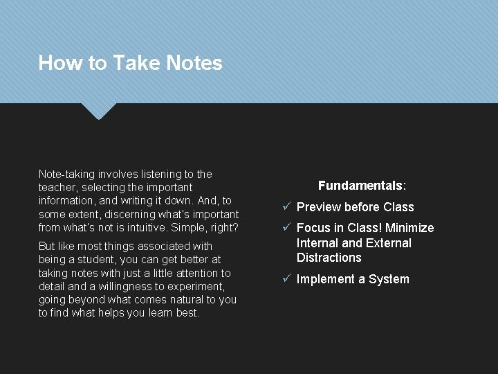 How to Take Notes Note-taking involves listening to the teacher, selecting the important information,