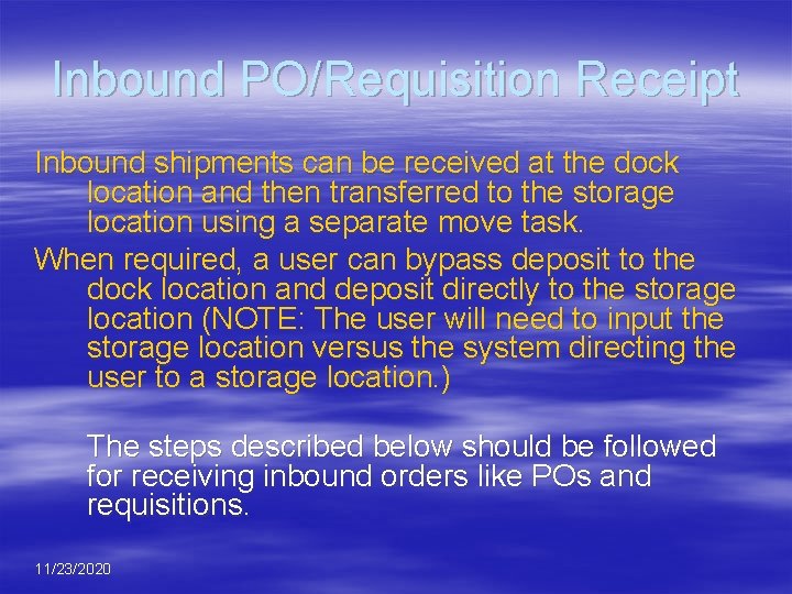 Inbound PO/Requisition Receipt Inbound shipments can be received at the dock location and then
