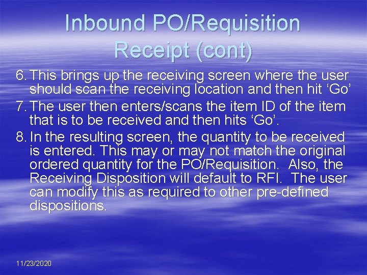 Inbound PO/Requisition Receipt (cont) 6. This brings up the receiving screen where the user