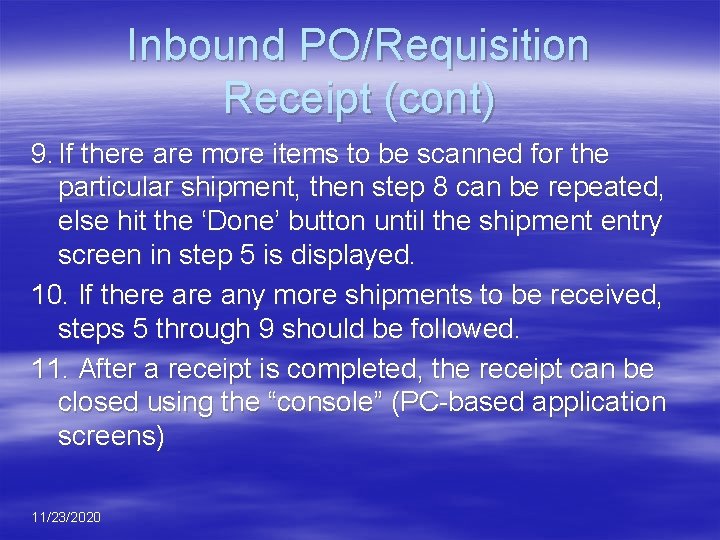 Inbound PO/Requisition Receipt (cont) 9. If there are more items to be scanned for