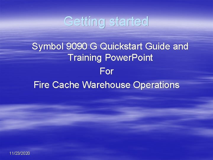 Getting started Symbol 9090 G Quickstart Guide and Training Power. Point For Fire Cache