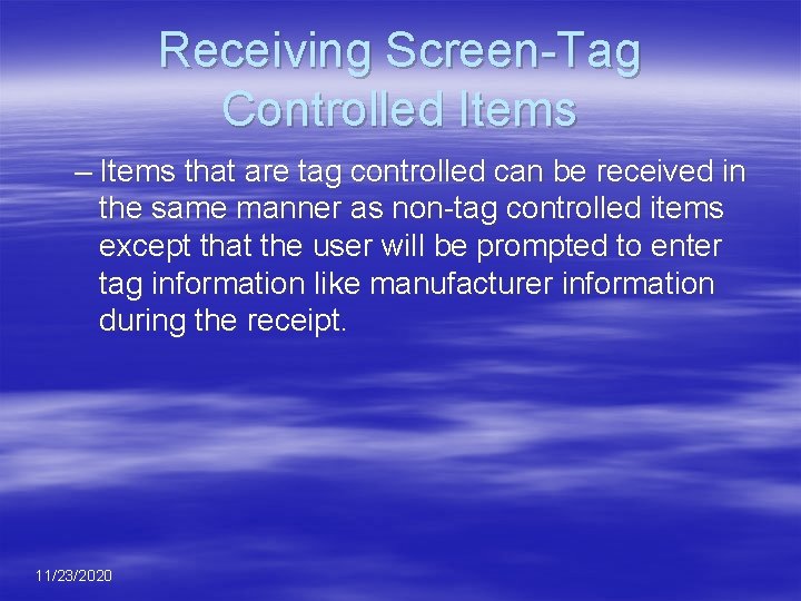 Receiving Screen-Tag Controlled Items – Items that are tag controlled can be received in