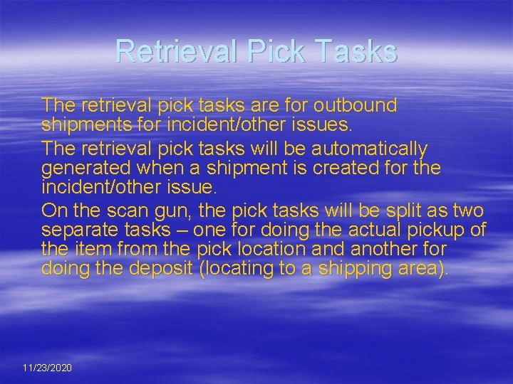 Retrieval Pick Tasks The retrieval pick tasks are for outbound shipments for incident/other issues.