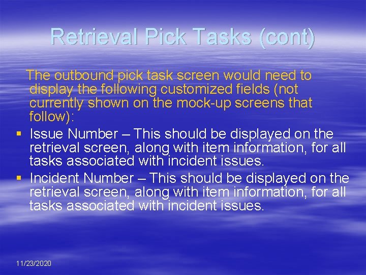 Retrieval Pick Tasks (cont) The outbound pick task screen would need to display the