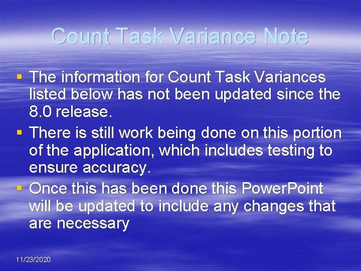 Count Task Variance Note § The information for Count Task Variances listed below has