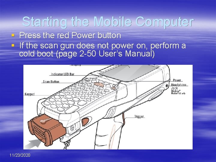 Starting the Mobile Computer § Press the red Power button § If the scan