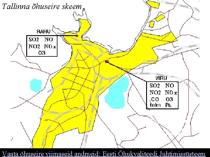 Tallinna õhuseire skeem Vaata õhuseire viimaseid andmeid: Eesti Õhukvaliteedi Juhtimissüsteem 