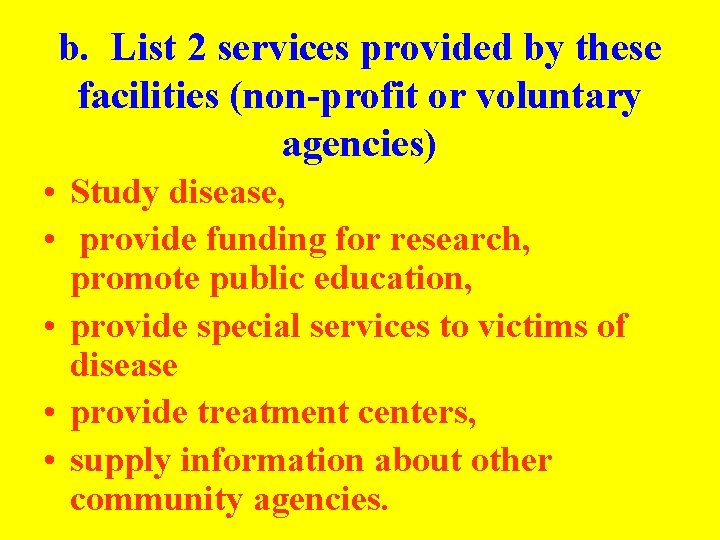 b. List 2 services provided by these facilities (non-profit or voluntary agencies) • Study