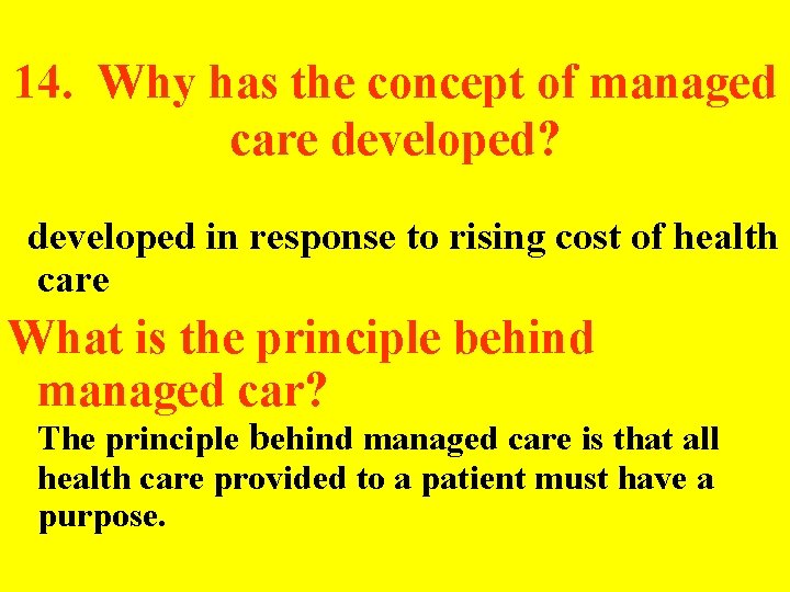 14. Why has the concept of managed care developed? developed in response to rising