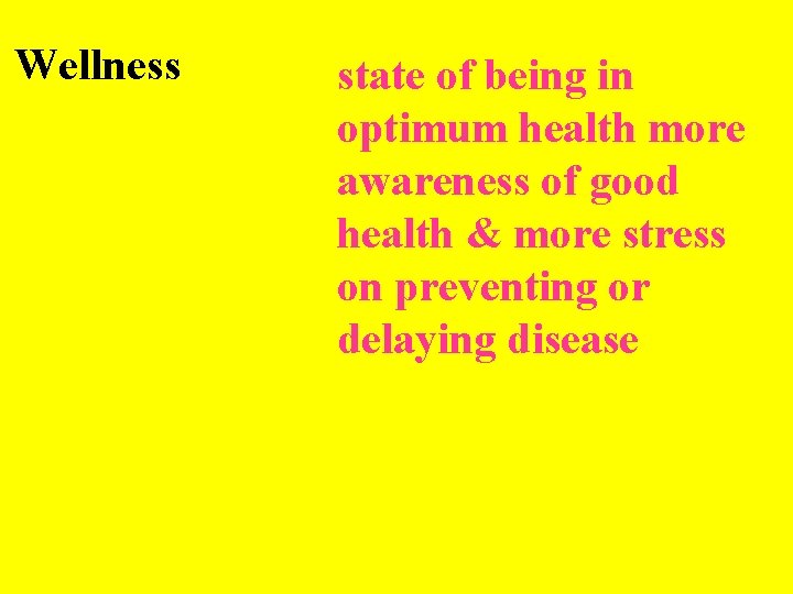 Wellness state of being in optimum health more awareness of good health & more