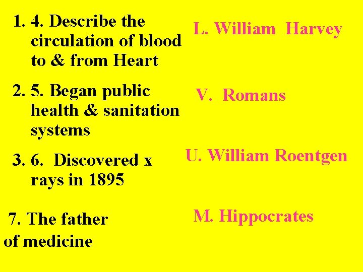 1. 4. Describe the L. William Harvey circulation of blood to & from Heart