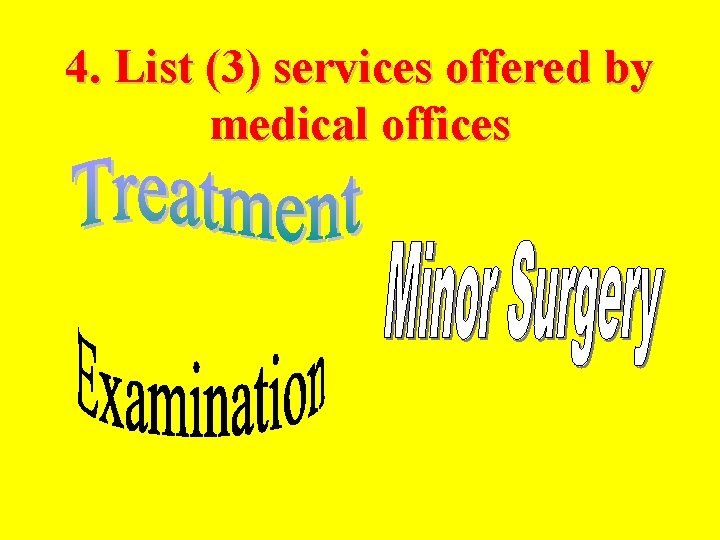 4. List (3) services offered by medical offices 