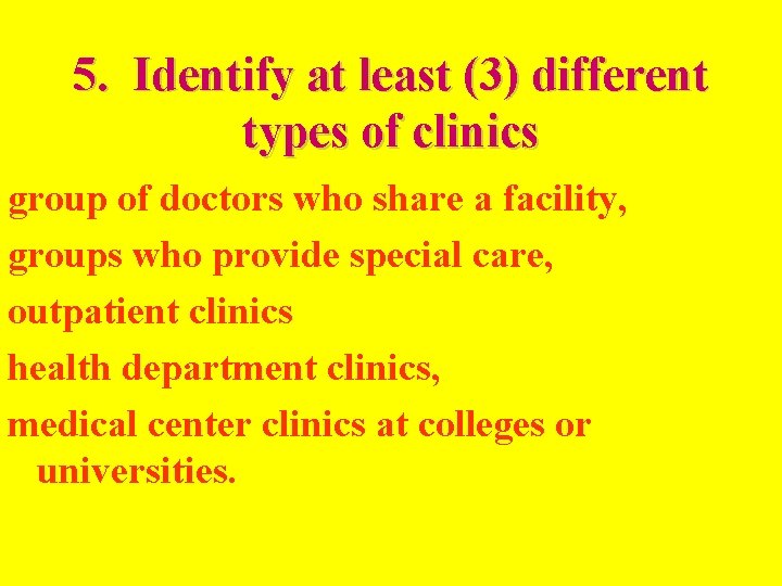5. Identify at least (3) different types of clinics group of doctors who share